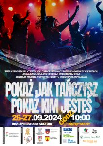 POKAŻ JAK TAŃCZYSZ POKAŻ KIM JESTEŚ 26-27.09.2024 R. / GODZ.10:00 BISKUPIECKI DOM KULTURY