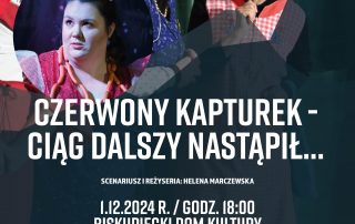 CZERWONY KAPTUREK CIĄG DALSZY NASTĄPIŁ... 1.12.2024 r.  /GODZ.18:00 BISKUPIECKI DOM KULTURY BEZPŁATNE WEJŚCIÓWKI / ILOŚĆ MIEJSC OGRANICZONA